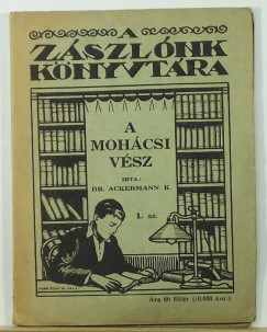 Dr. Ackermann Klmn - A mohcsi vsz - A zszlnk knyvtra 1. szm