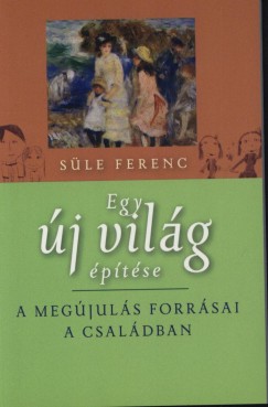 Dr. Sle Ferenc - Egy j vilg ptse