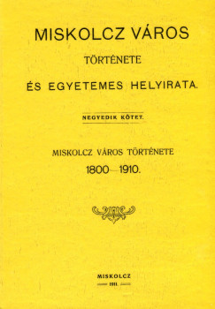 Szendrei Jnos - Miskolcz vros trtnete s egyetemes helyirata IV.