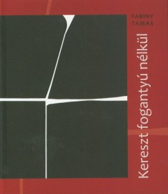 Fabiny Tams - Kereszt foganty nlkl