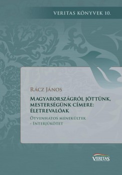 Rácz János - Magyarországról jöttünk, mesterségünk címere: életrevalóak