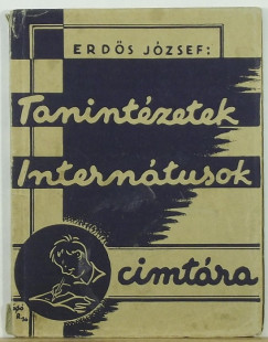 Erds Jzsef  (Szerk.) - Tanintzetek, interntusok cmtra