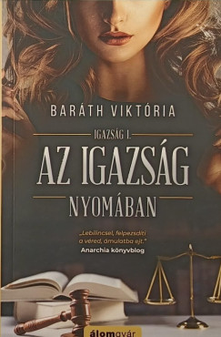 Barth Viktria - Az igazsg nyomban