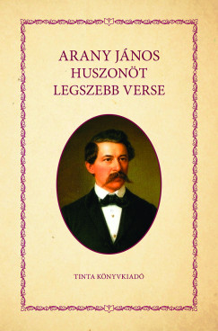 Arany János - Arany János huszonöt legszebb verse