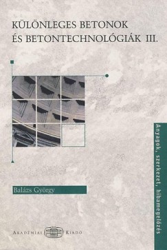 Balzs Gyrgy - Klnleges betonok s betontechnolgik III.