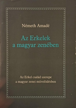 Németh Amadé - Az Erkelek a magyar zenében - (dedikált)