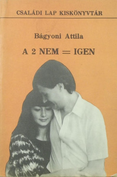 Dr Bgyoni Attila - A 2 nem = igen