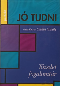 Czkus Mihly  (Szerk.) - J tudni.. Tzsdei fogalomtr