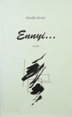 Antalfy Istvn - Ennyi...