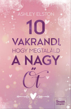 Ashley Elston - 10 vakrandi, hogy megtalld a nagy t