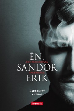 Mrtonffy Andrs - n, Sndor Erik - Egy pszichopata emlkiratai