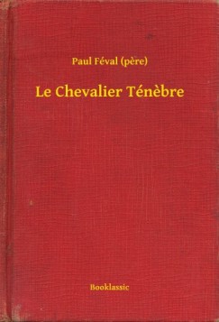 Paul Féval - Le Chevalier Ténebre