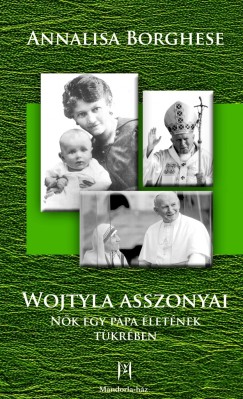 Annalisa Borghese - Wojtyla asszonyai