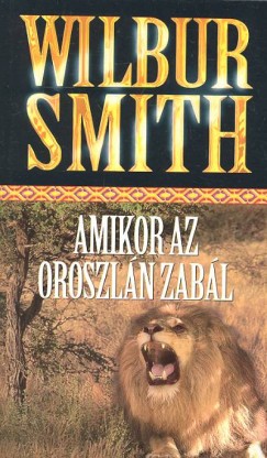 Wilbur Smith - Amikor az oroszln zabl