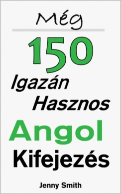 Jenny Smith - Mg 150 Igazn Hasznos Angol Kifejezs