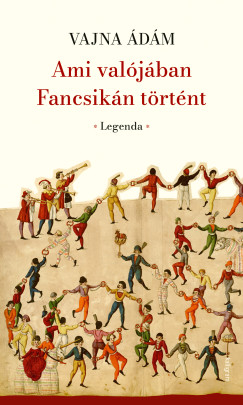 Vajna �d�m - Ami val�j�ban Fancsik�n t�rt�nt