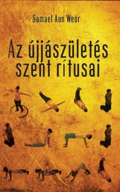 Samael Aun Weor - Az újjászületés szent rítusai