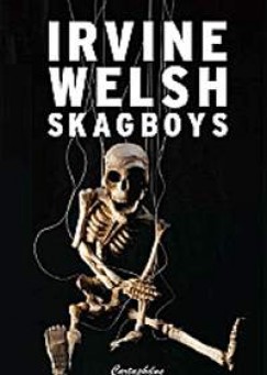 Irvine Welsh - Skagboys