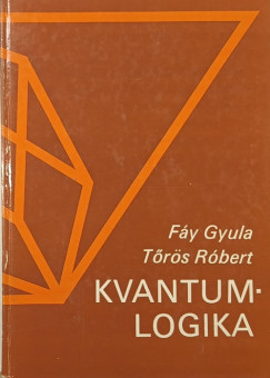 Fáy Gyula - Tőrös Róbert - Kvantumlogika