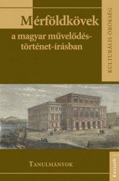 Monok Istvn  (szerk.) - Mrfldkvek a magyar mveldstrtnet-rsban