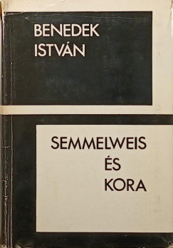 Benedek Istv�n - Semmelweis �s kora
