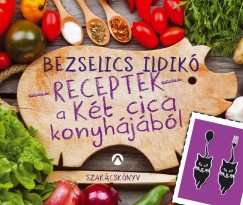 Bezselics Ildik - Receptek a Kt cica konyhjbl