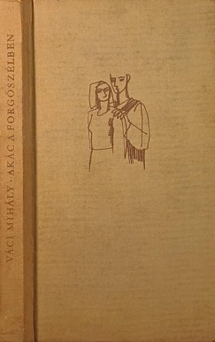 Váci András - Váci Mihály - Akác a forgószélben