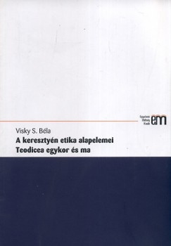 Visky S. Bla - A keresztyn etika alapelemei - Teodicea egykor s ma