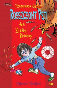 Francesca Simon - Rosszcsont Peti s a Kirlyi Ketchup