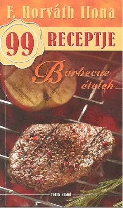 F. Horváth Ilona - F. Horváth Ilona 99 receptje - Barbecue ételek