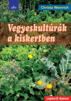 Christa Weinrich - Vegyeskultrk a kiskertben