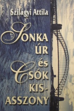 Szilgy Attila - Sonka r s Csk kisasszony