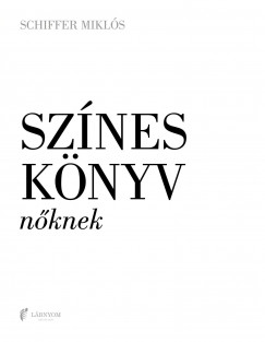 Schiffer Mikls - Sznes knyv nknek/frfiaknak