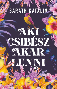 Bar�th Katalin - Aki csib�sz akar lenni
