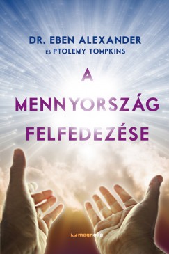 Dr. Eben Alexander - Ptolemy Tompkins - A mennyorszg felfedezse