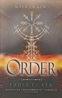 Kayra B. King - Order - Ezüst és vér 2.