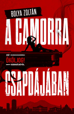 Bolya Zoltán - A Camorra csapdájában