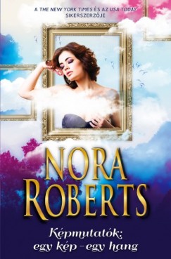 Nora Roberts - Képmutatók: egy kép, egy hang