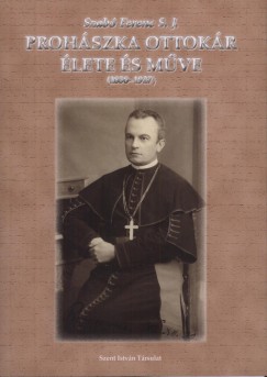 Szab Ferenc Sj - Prohszka Ottokr lete s mve 1858-1927