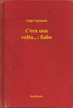Luigi Capuana - C era una volta...: fiabe