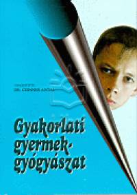 Czinner Antal  (Szerk.) - Gyakorlati gyermekgygyszat