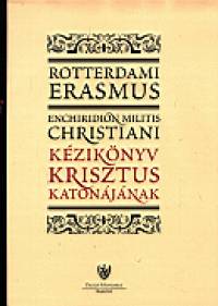 Rotterdami Erasmus - Kziknyv krisztus katonjnak