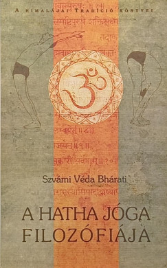 Szv�mi V�da Bh�rati - A hatha j�ga filoz�fi�ja