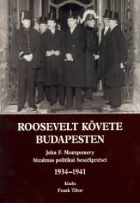 Frank Tibor  (Szerk.) - Roosevelt kvete Budapesten