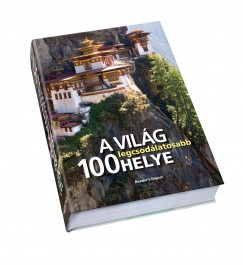 Dibs Gabriella  (Szerk.) - A vilg 100 legcsodlatosabb helye
