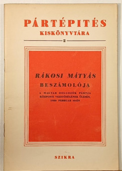 Rkosi Mtys - Rkosi Mtys beszmolja a Magyar Dolgozk Prtja kzponti vezetsgnek lsn