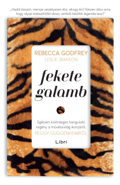 Rebecca Godfrey - Leslie Jamison - Fekete galamb