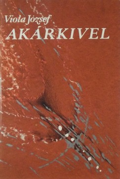 Viola Jzsef - Akrkivel