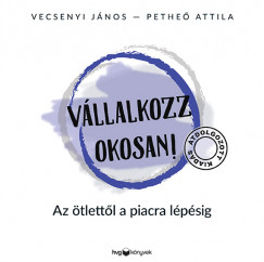 Pethe Attila - Vecsenyi Jnos - Vllalkozz okosan! - tdolgozott kiads