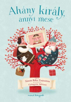 Simon Réka Zsuzsanna - Ahány király, annyi mese